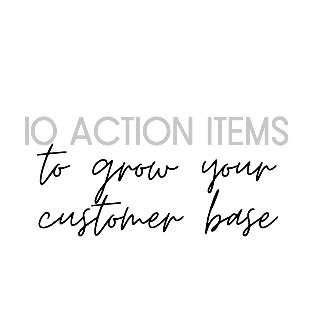 10 Action Items to Grow Your Customer Base