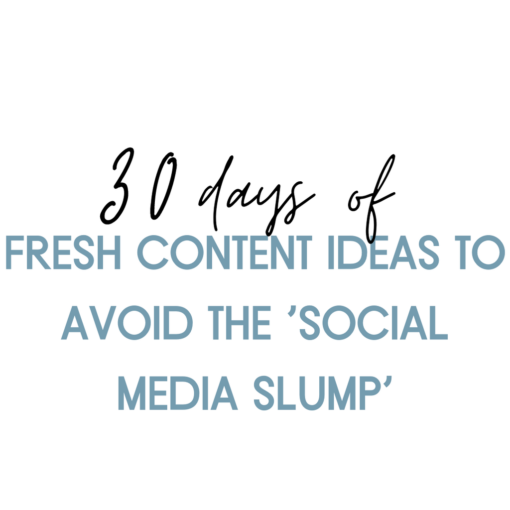 30 Days Of Fresh Content Ideas To Avoid The 'Social Media Slump'!