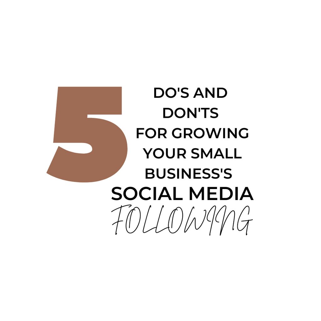 5 DO'S AND DON'TS FOR GROWING YOUR SMALL BUSINESS'S SOCIAL MEDIA FOLLOWING