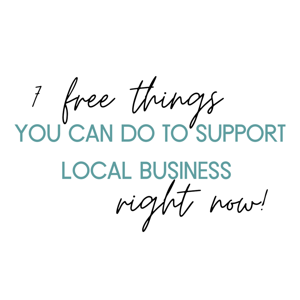 7 Free Things You Can Do To Support Local Businesses Right NOW!
