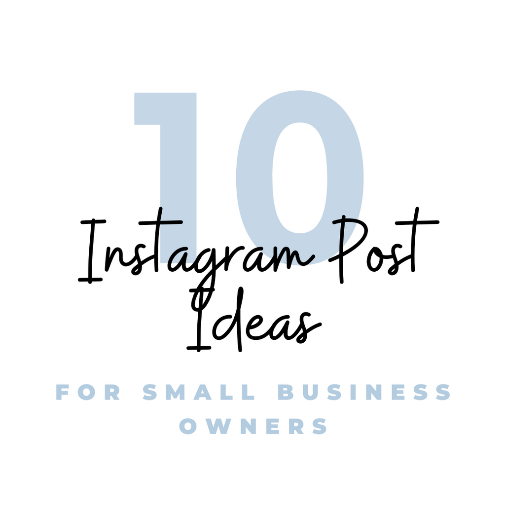 Ten Instagram Post Ideas for Small Business Owners to Gain Loyal Customers